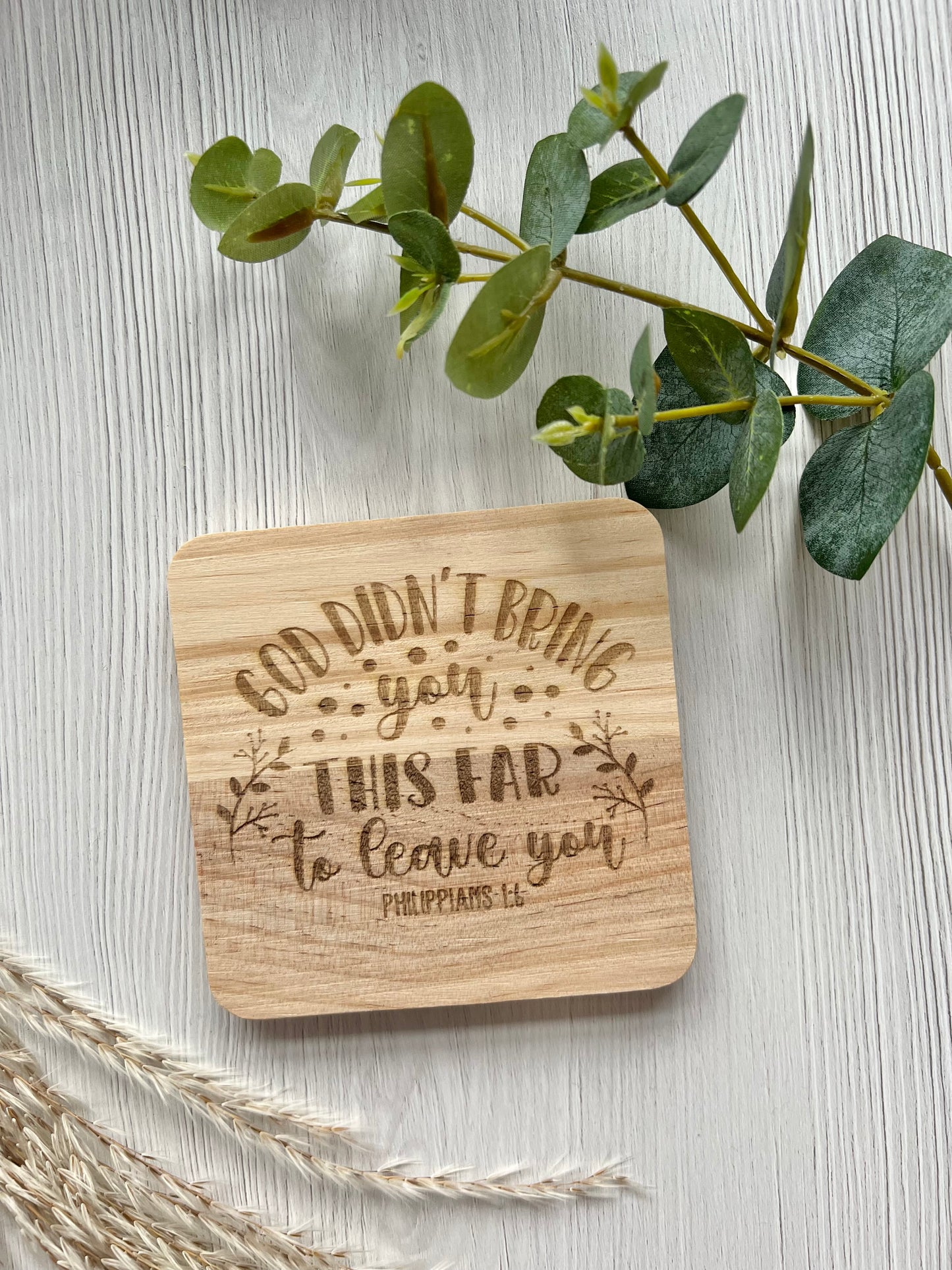 God didn’t bring you this far engraved wooden coaster