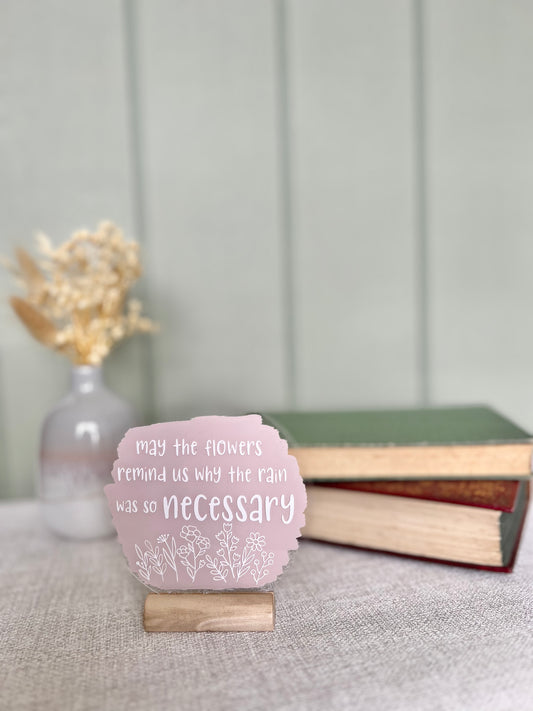 May the flowers remind us acrylic plaque