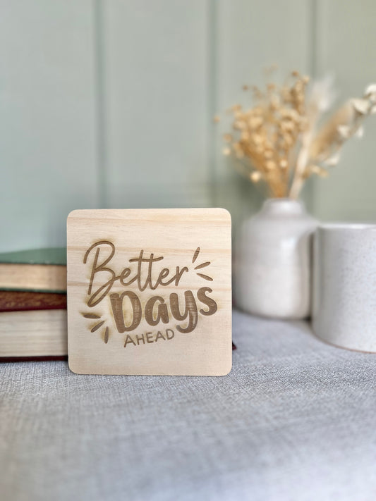 Better days ahead wooden engraved coaster