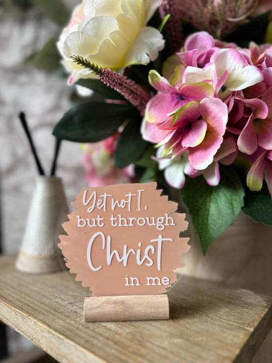 Yet not I but through Christ in me acrylic plaque