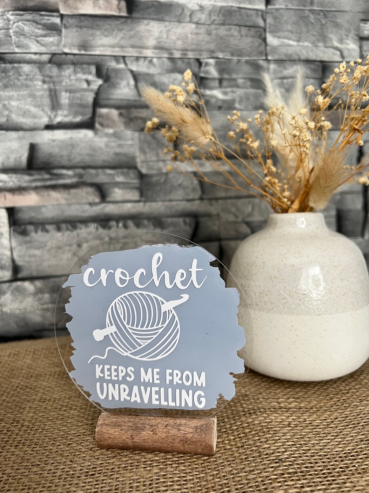 Crochet keeps me from unraveling acrylic plaque