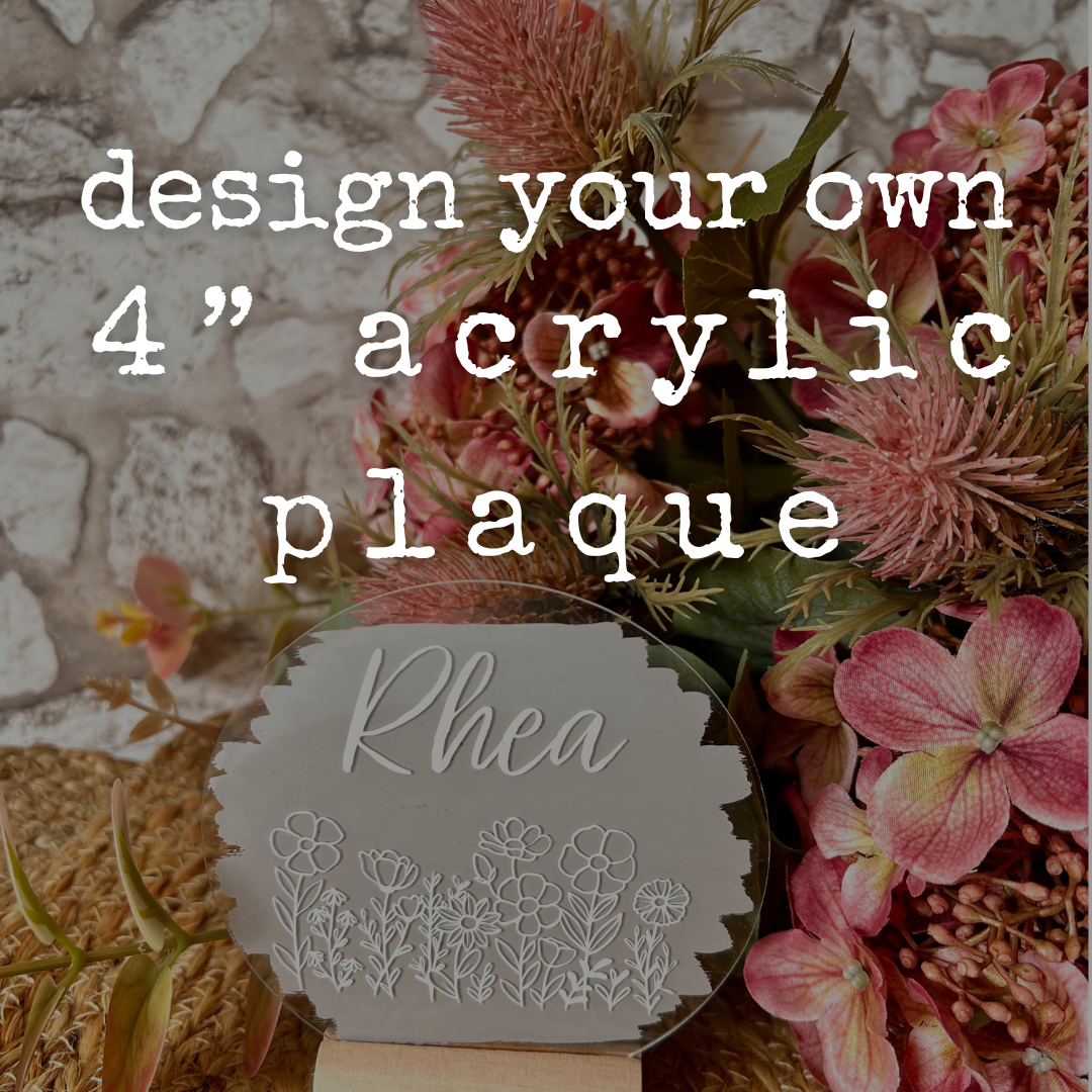 Design your own 4” acrylic plaque - personalised