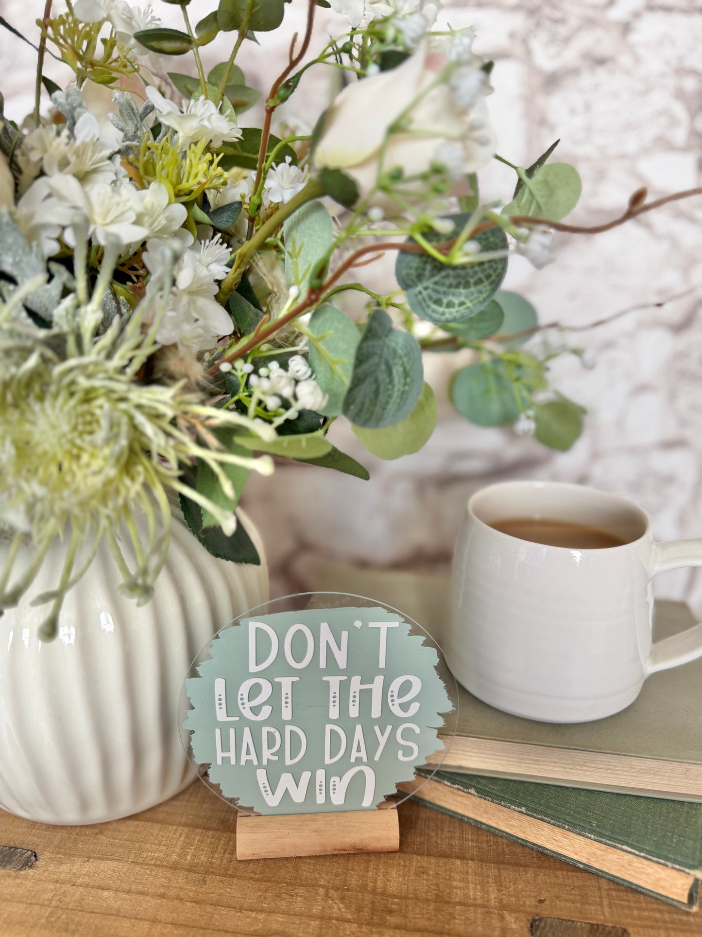 Don’t let the hard days win acrylic plaque