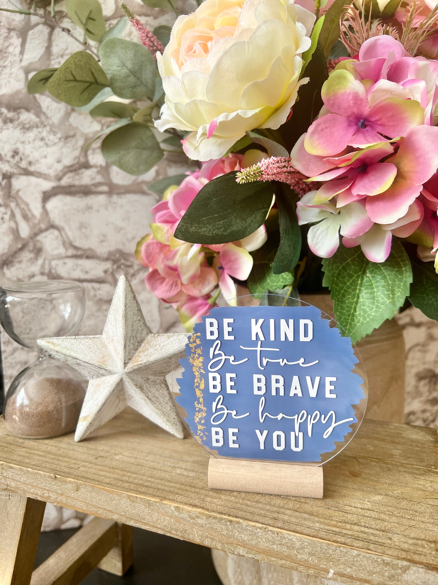 Be kind, be true, be brave acrylic plaque