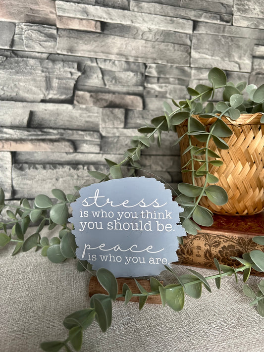 Stress vs Peace acrylic plaque