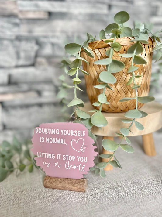 Doubting yourself is normal acrylic plaque