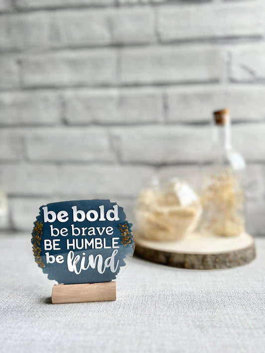 Be bold, be brave acrylic plaque