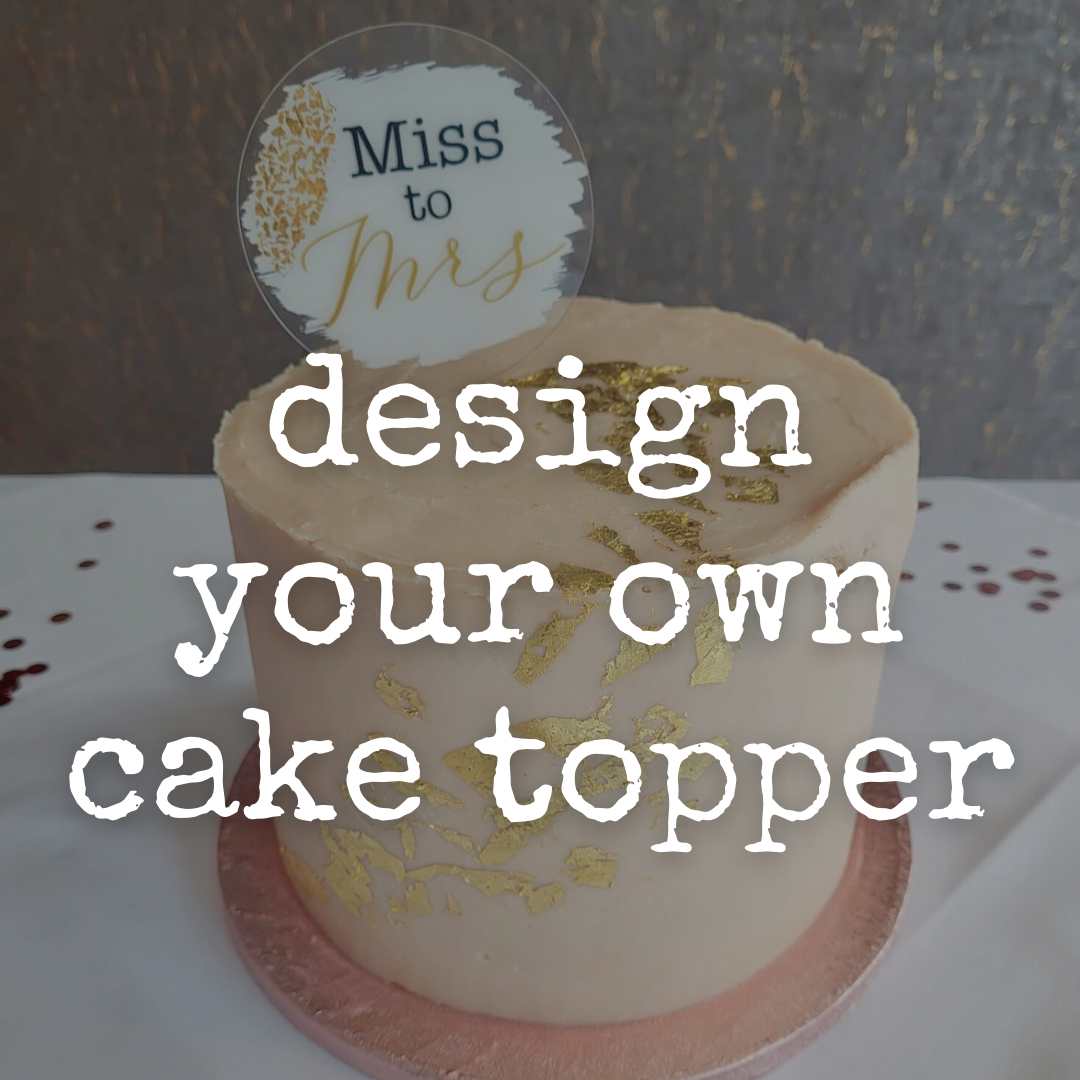 Design your own cake topper - personalised