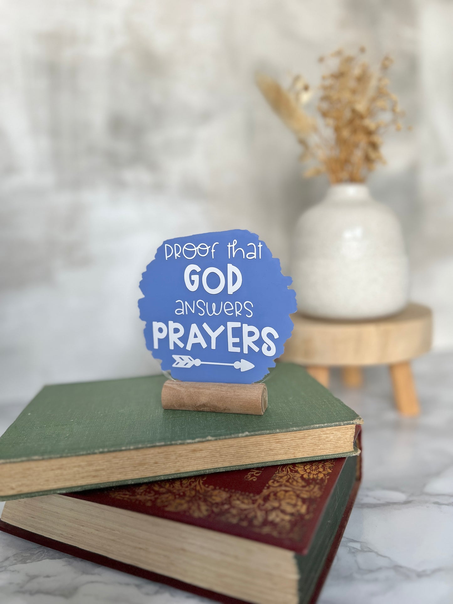 Proof that God answers prayers acrylic plaque