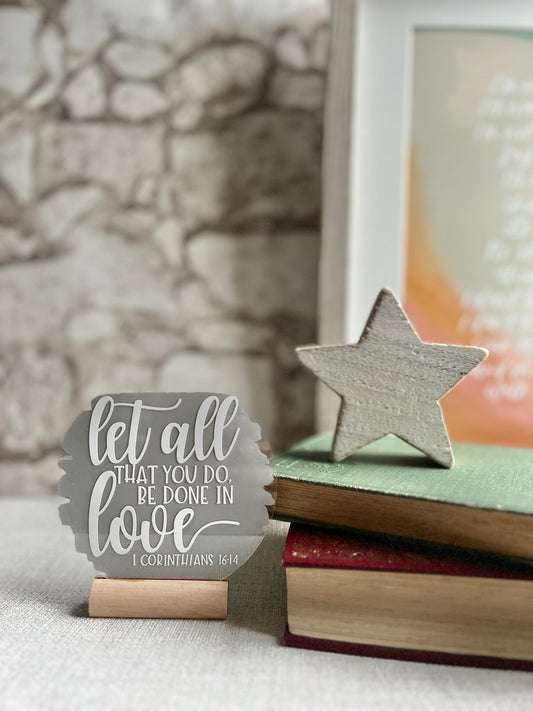 Let all that you do be done in love acrylic plaque