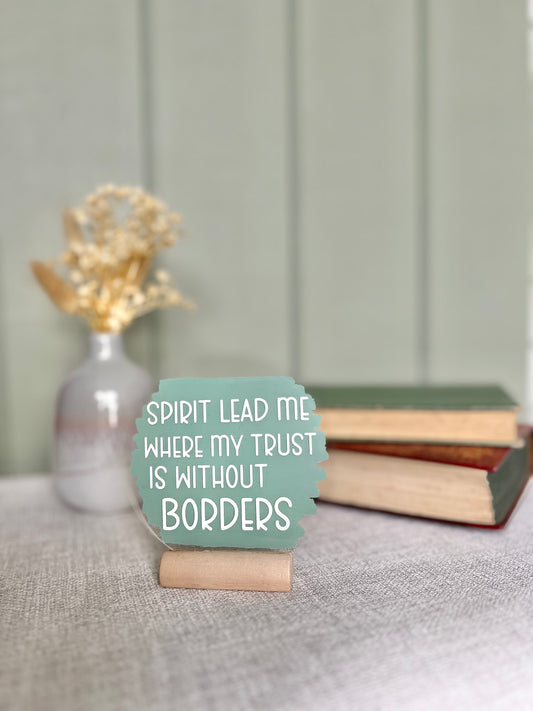 Spirit lead me where my trust is without borders acrylic plaque