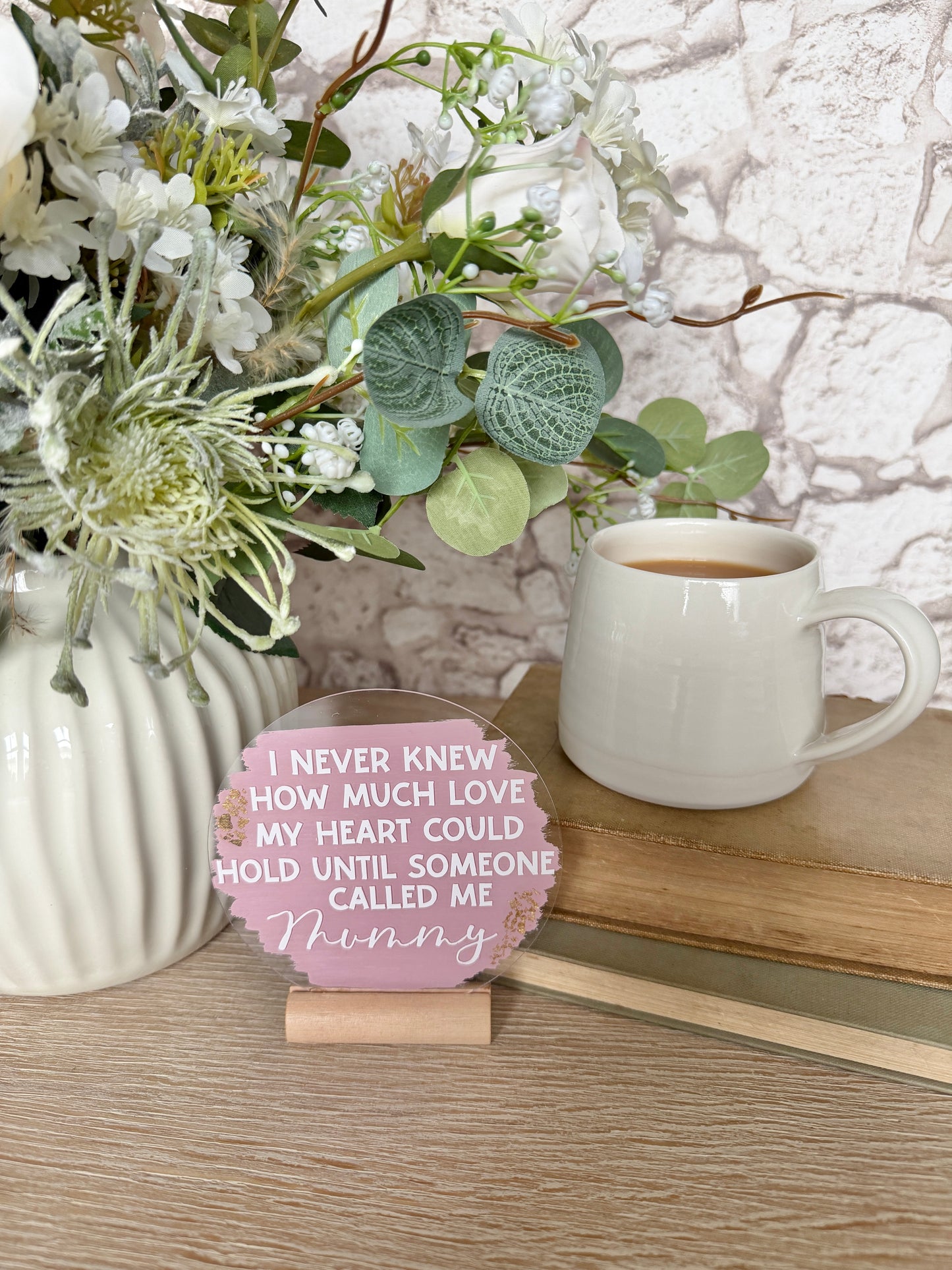 I never knew how much love...mummy acrylic plaque