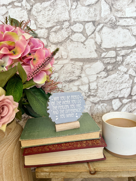 May you be proud acrylic plaque