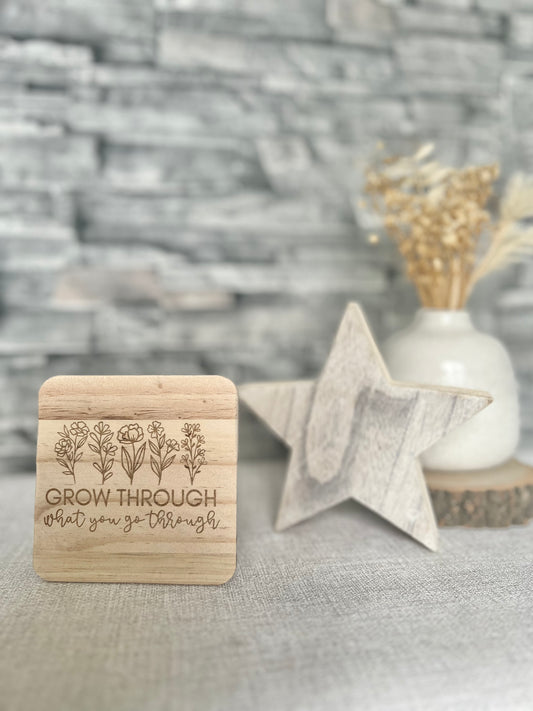 Grow through what you go through wooden engraved coaster