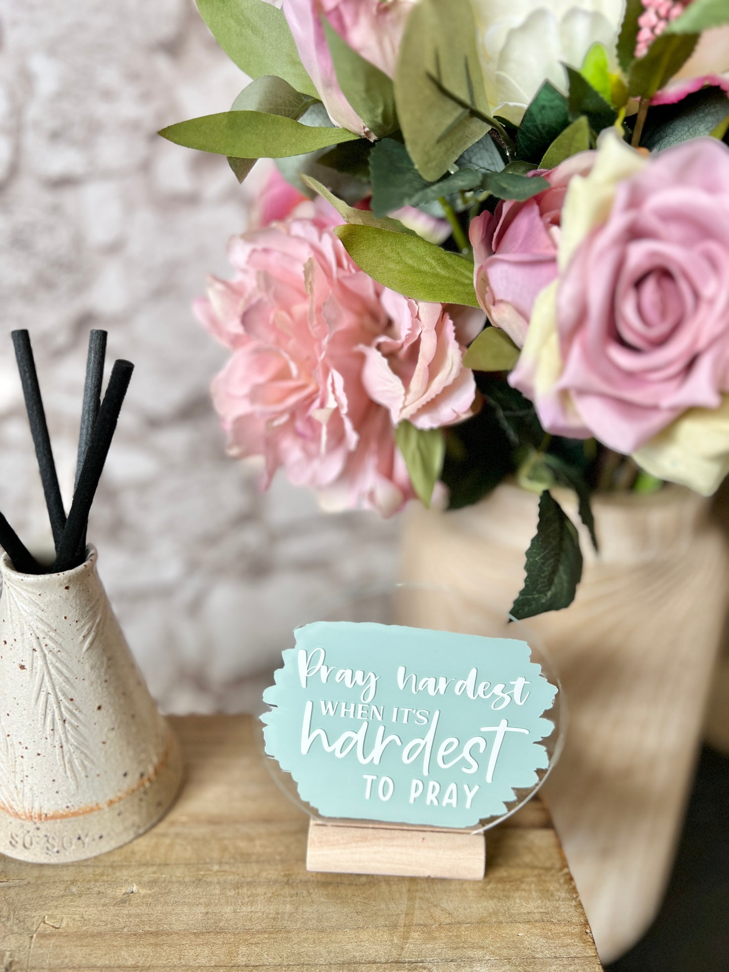 Pray hardest when it’s hardest to pray acrylic plaque