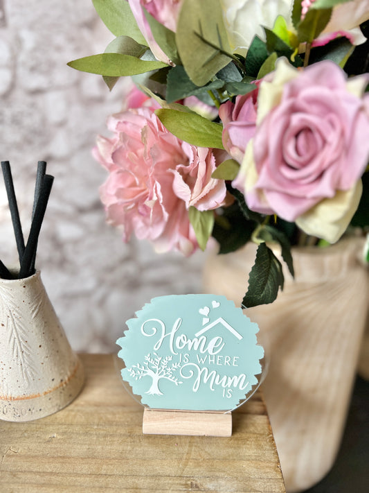 Home is where Mum is acrylic plaque