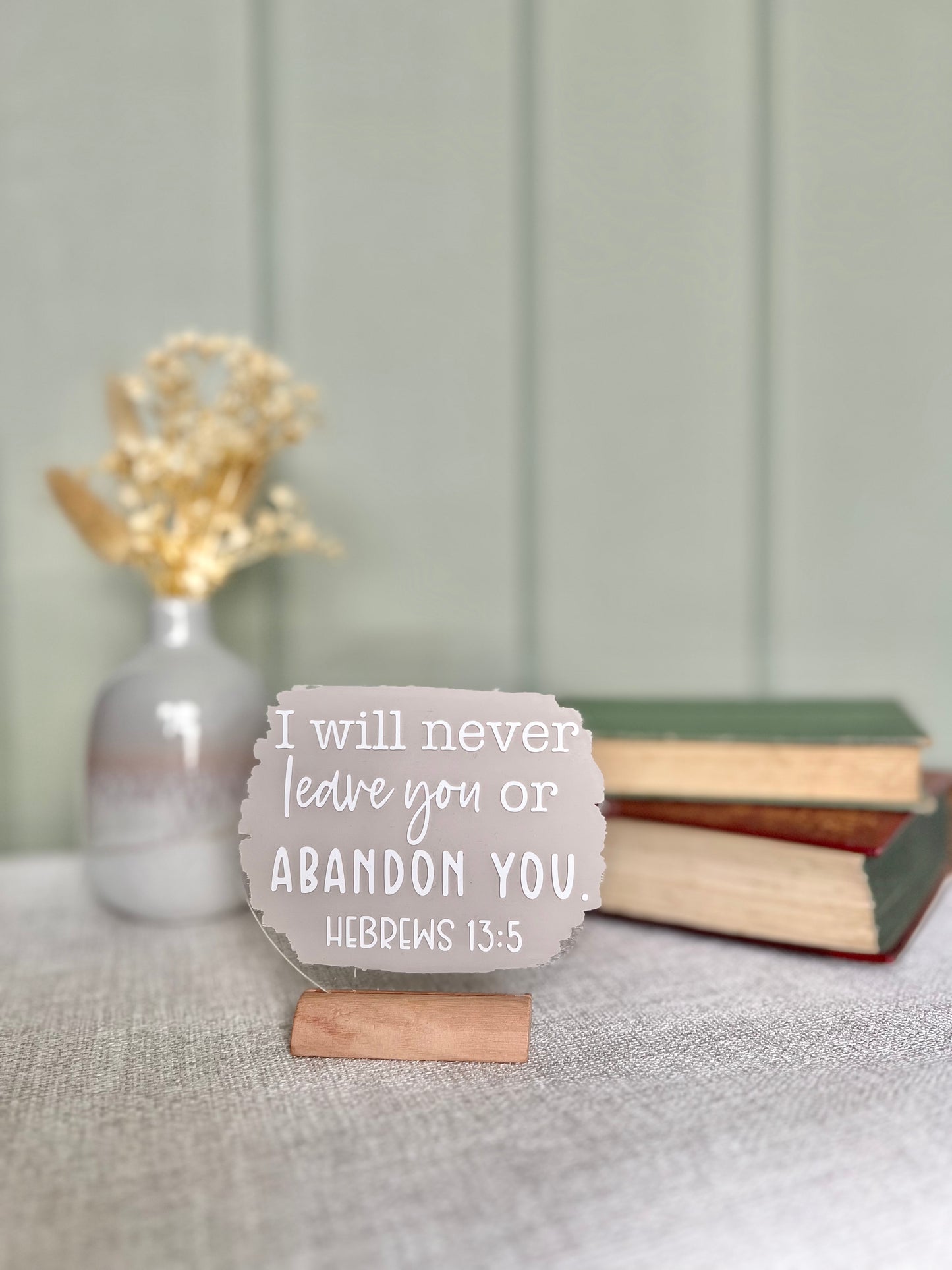 I will never leave you acrylic plaque