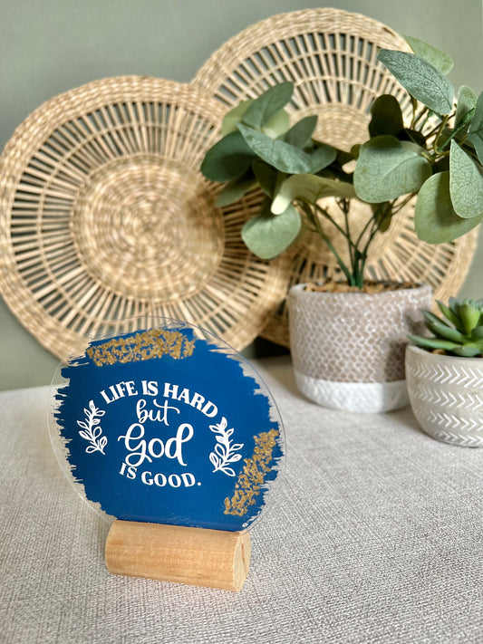 Life is hard but God is good acrylic  plaque