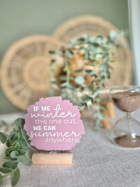 If we winter this one out acrylic plaque