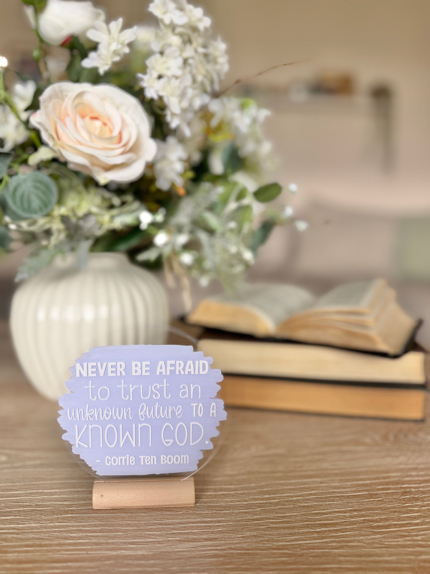 Never be afraid to trust an unknown future to a known God (Corrie Ten Boom) acrylic plaque