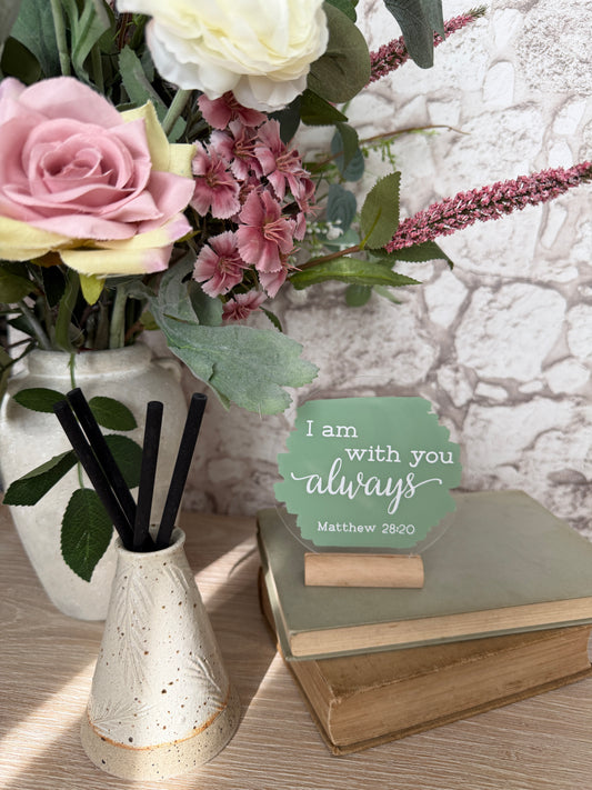 I am with you always acrylic plaque