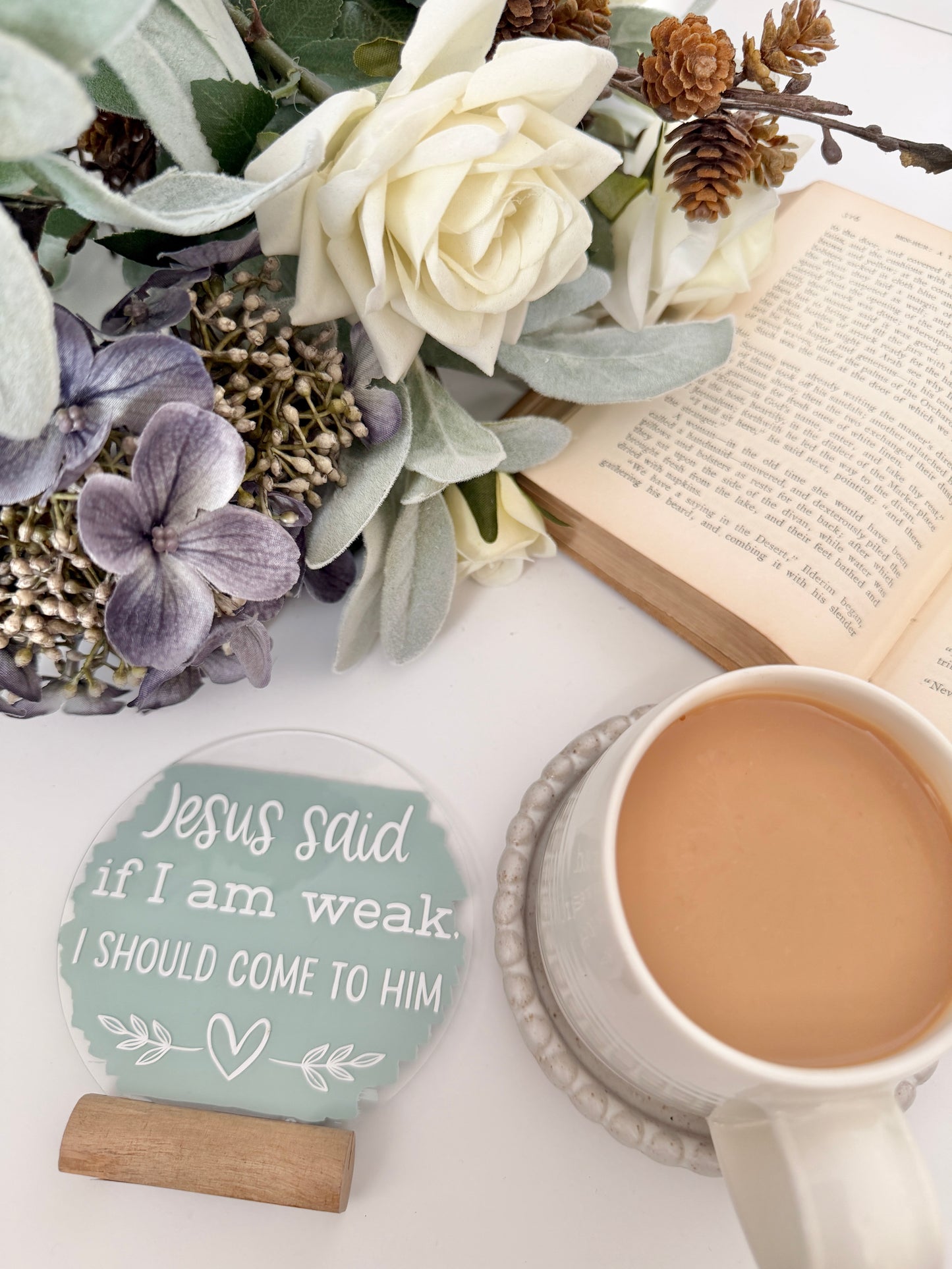 Jesus said if I am weak acrylic plaque