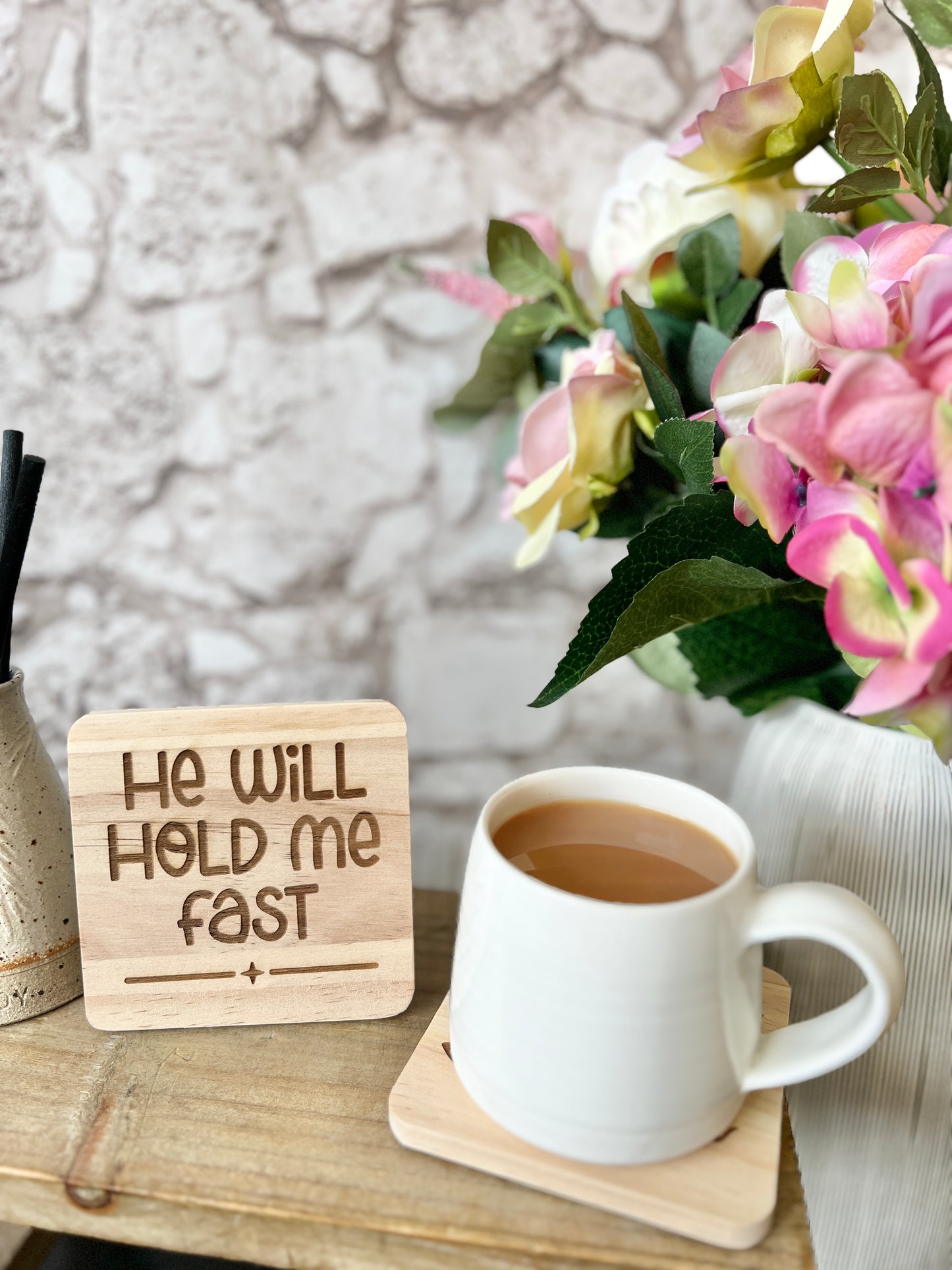 He will hold me fast engraved wooden coaster