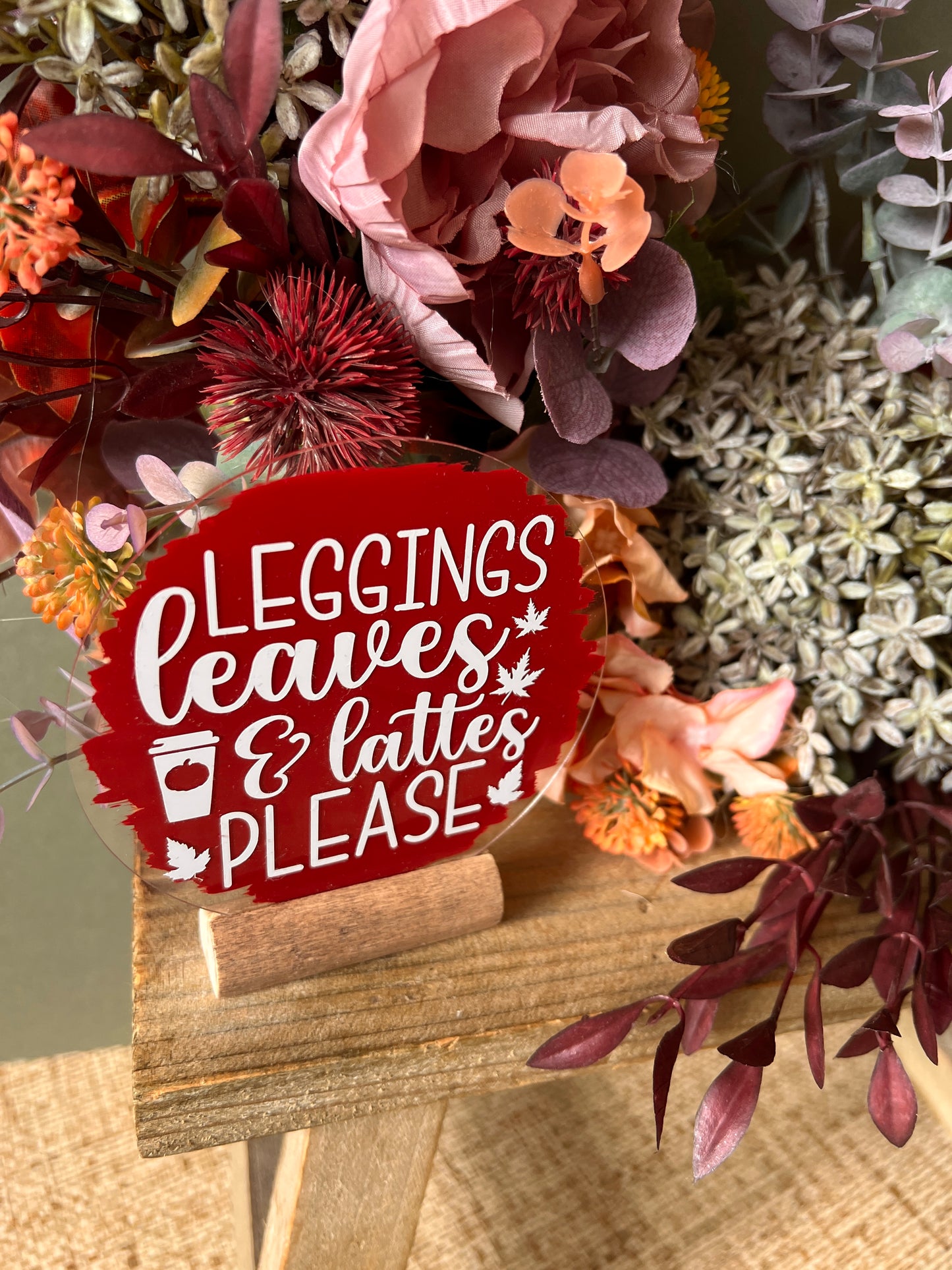 Leggings, leaves & lattes please acrylic plaque