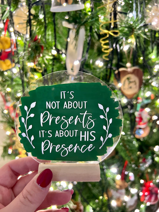 It’s not about presents 4” acrylic plaque