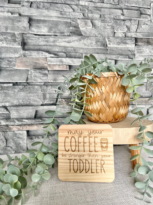 Coffee stronger than toddler engraved wooden coaster