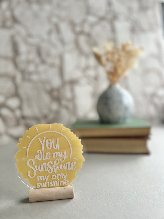 You are my sunshine acrylic plaque