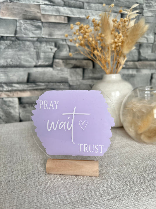 Pray, wait, trust acrylic plaque