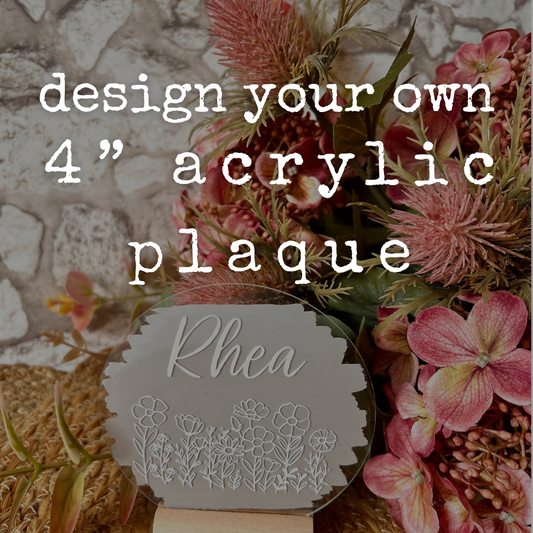Design your own 4” acrylic plaque - personalised