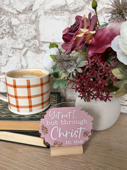 Yet not I but through Christ in me acrylic plaque