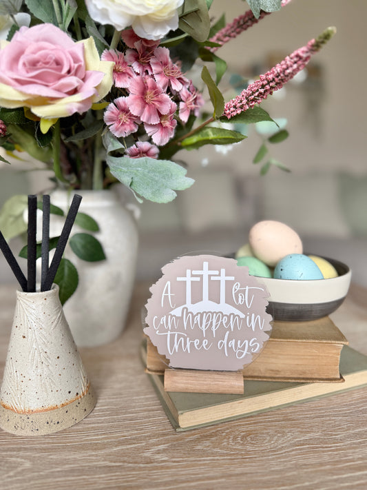 A lot can happen in three days acrylic plaque