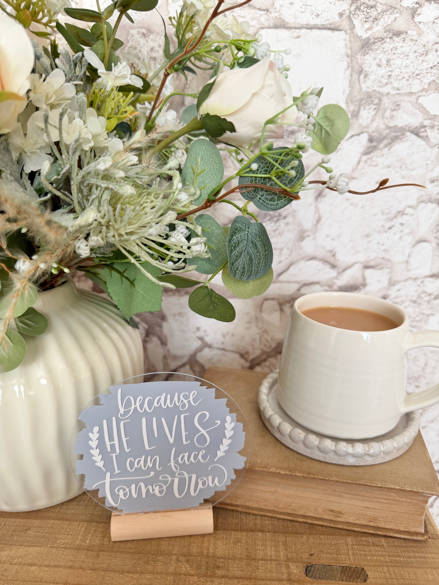 Because He lives acrylic plaque