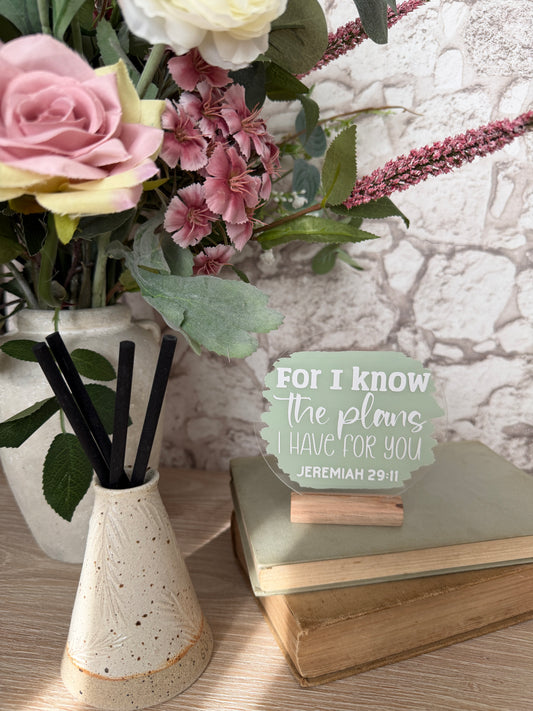 For I know the plans I have for you (Jeremiah 29:11) acrylic plaque