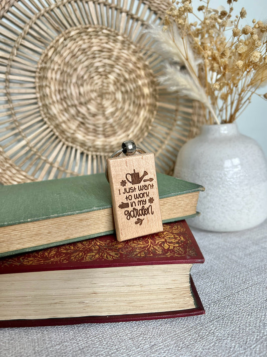 Just want to work in my garden engraved wooden keyring