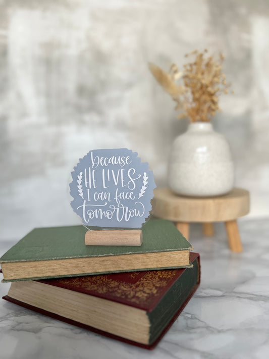 Because He lives acrylic plaque