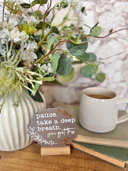 Pause, take a deep breath acrylic plaque