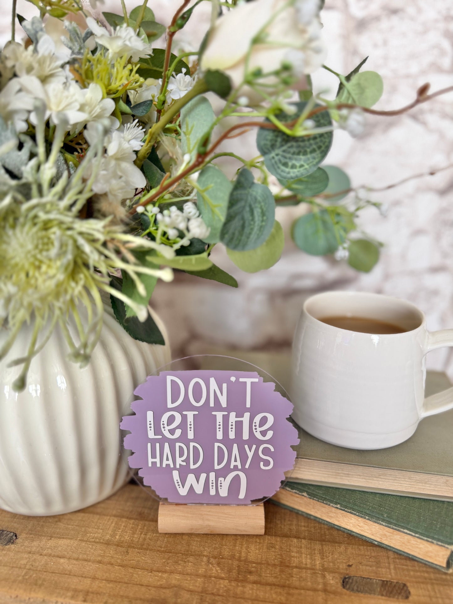 Don’t let the hard days win acrylic plaque