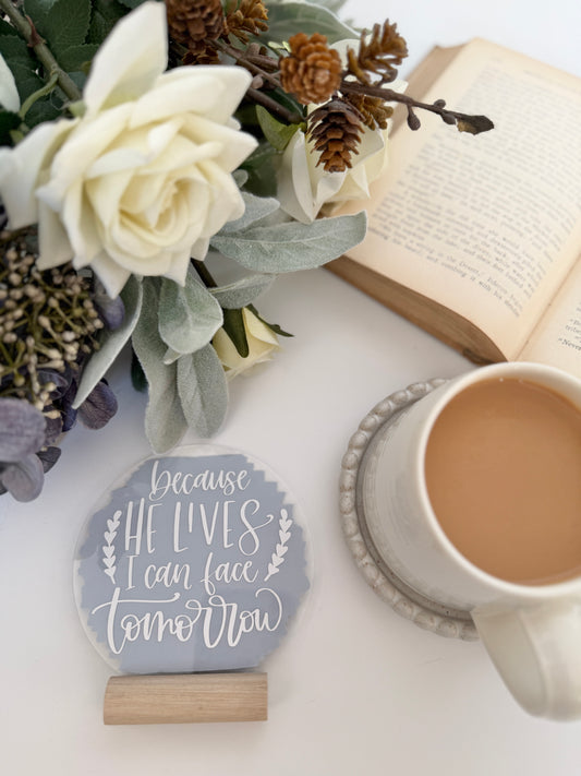Because He lives acrylic plaque