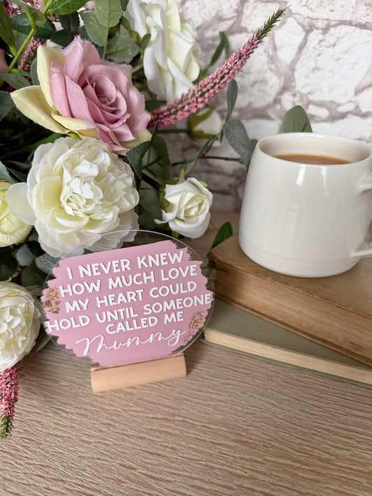 I never knew how much love...mummy acrylic plaque