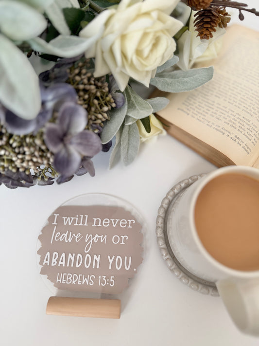 I will never leave you acrylic plaque
