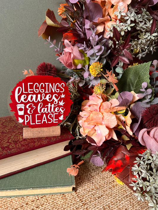 Leggings, leaves & lattes please acrylic plaque