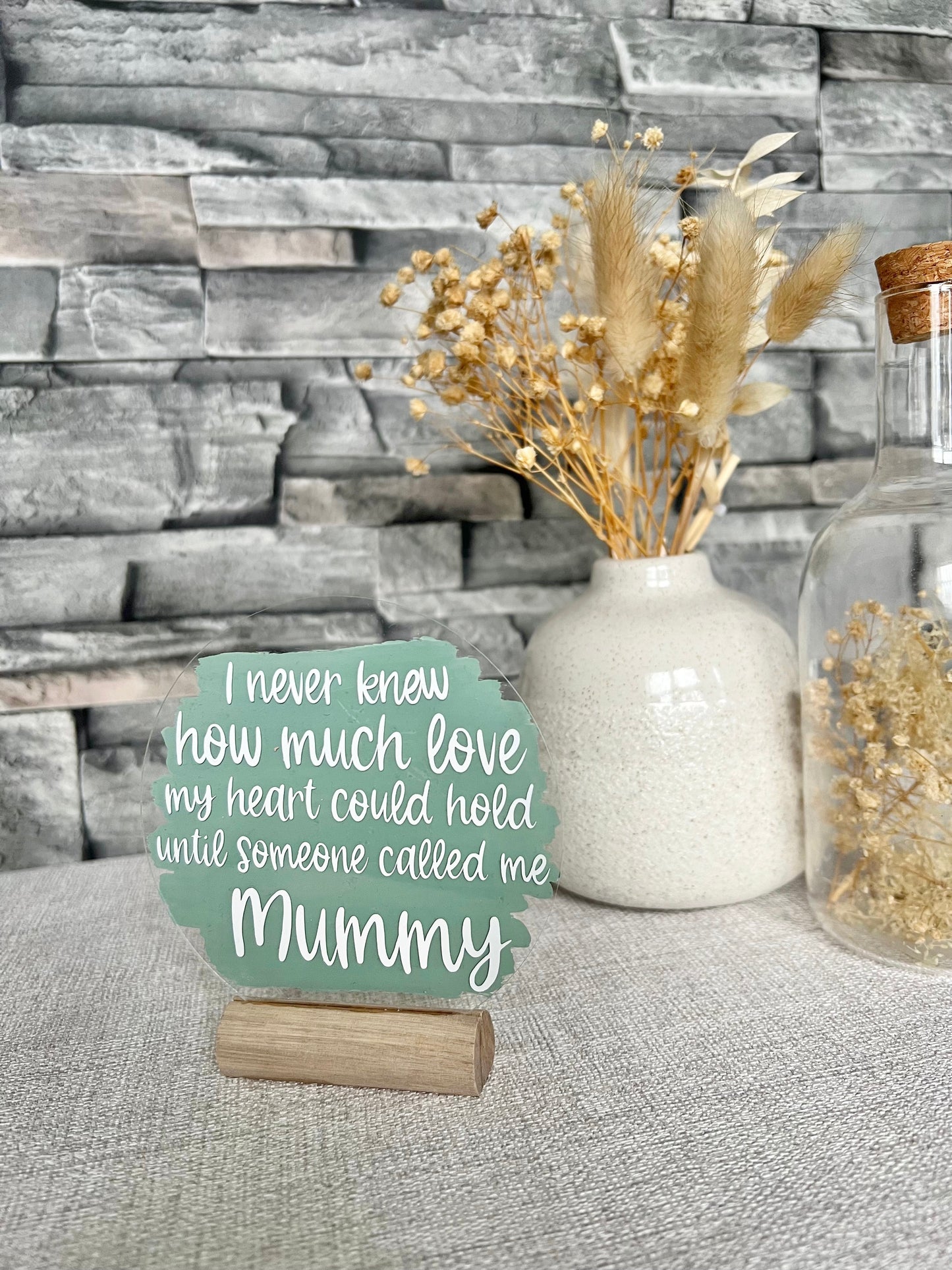 I never knew how much love...mummy acrylic plaque