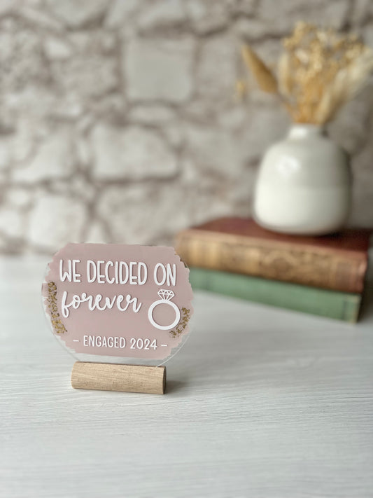 We decided on forever - engagement acrylic plaque