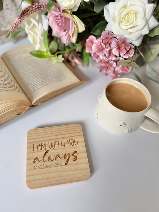 I am with you always  wooden coaster