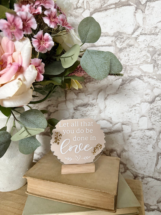 Let all that you do be done in love acrylic plaque