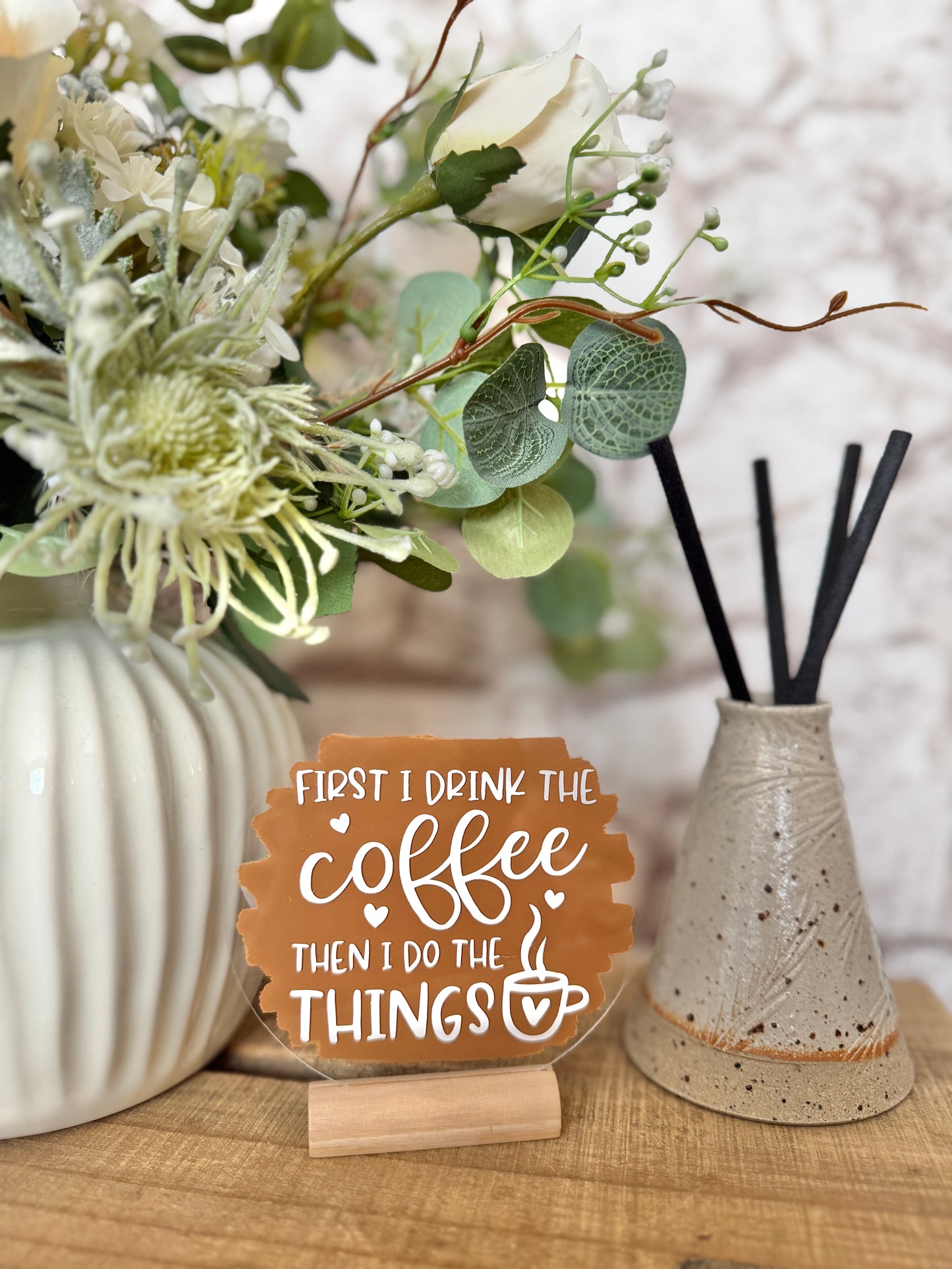 First I drink the coffee acrylic plaque